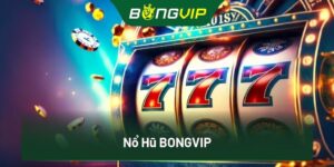Nổ hũ Bongvip - Game bài đặc sắc số một Việt Nam mới nhất