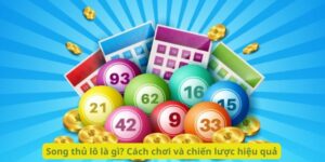 Song thủ lô là gì? Cách chơi và chiến lược hiệu quả